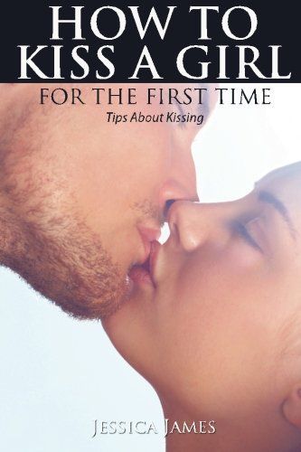 How to Kiss a Girl for the First Time