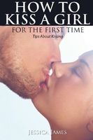 How to Kiss a Girl for the First Time