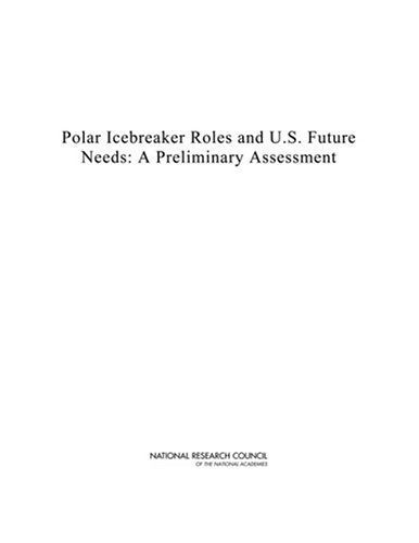 Polar Icebreaker Roles and U.S. Future Needs