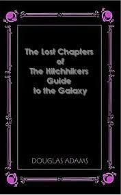 The Lost Chapters of the Hitchhiker's Guide to the Galaxy