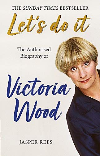 Victoria Wood: the Authorised Biography