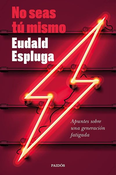 No seas tú mismo. Apuntes sobre una generación fatigada