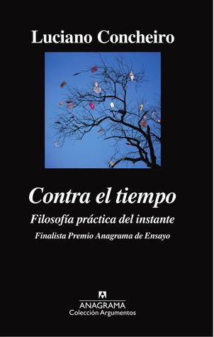 Contra el tiempo. Filosofía práctica del instante