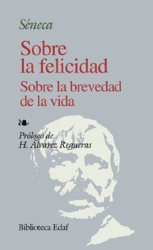 Sobre la felicidad. Sobre la brevedad de la vida