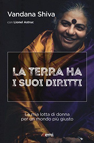 La terra ha i suoi diritti. La mia lotta di donna per un mondo più giusto