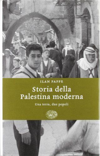 Storia della Palestina moderna. Una terra, due popoli