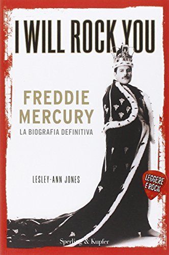 I will rock you. Freddy Mercury. La biografia definitiva. Leggere è rock