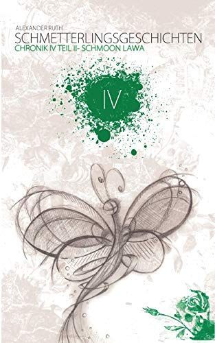Schmetterlingsgeschichten - The White Edition: Chronik IV - Schmoon Lawa