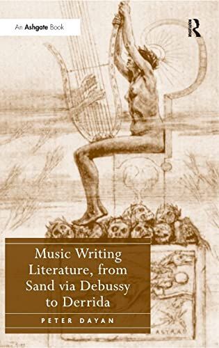 Music Writing Literature, from Sand Via Debussy to Derrida