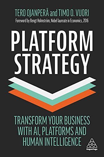 Platform Strategy: Transform Your Business with Ai, Platforms and Human Intelligence