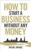 How to Start a Business Without Any Money