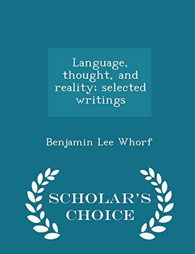 Language, Thought, and Reality; Selected Writings - Scholar's Choice Edition