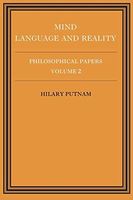 Philosophical Papers: Volume 2, Mind, Language and Reality