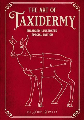 The Art of Taxidermy: Enlarged Illustrated Special Edition