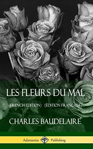 Les Fleurs Du Mal (French Edition) (Édition Française) (Hardcover)