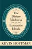 The Divine Madness of Romantic Ideals