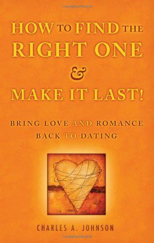 How to Find the Right One and Make It Last!