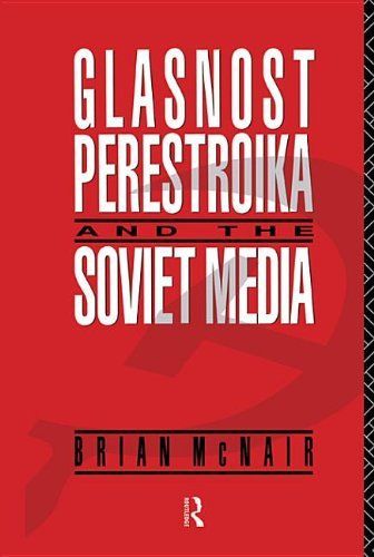 Glasnost, Perestroika and the Soviet Media