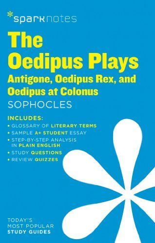 The Oedipus Plays: Antigone, Oedipus Rex, Oedipus at Colonus Sparknotes Literature Guide