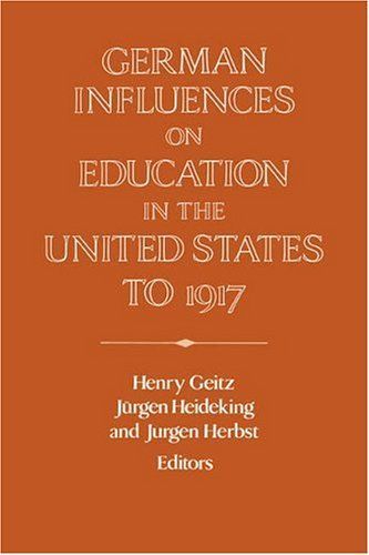 German Influences on Education in the United States to 1917