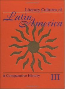 Literary Cultures of Latin America : a Comparative History: Latin American literary culture