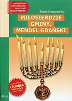 Miłosierdzie gminy; Mendel Gdański : notatki na marginesie, cytaty, które warto znać, streszczenie : wydanie z opracowaniem