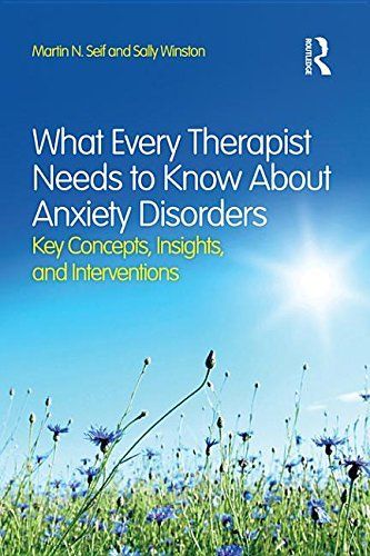 What Every Therapist Needs to Know About Anxiety Disorders