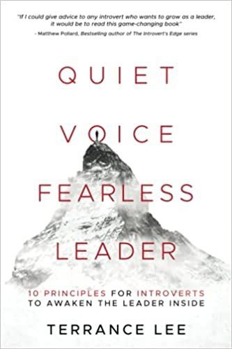 Quiet Voice Fearless Leader - 10 Principles For Introverts To Awaken The Leader Inside