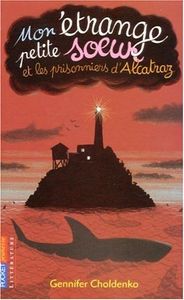 Mon étrange petite soeur et les prisonniers d'Alcatraz