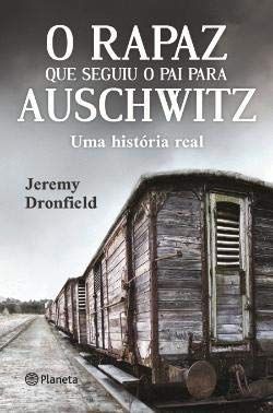 O rapaz que seguiu o pai para Auschwitz