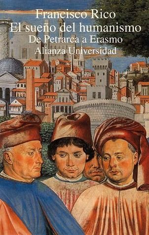 El sueño del humanismo. De Petrarca a Erasmo