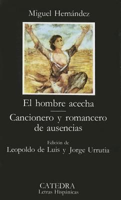 El hombre acecha/Cancionero y romancero de ausencias