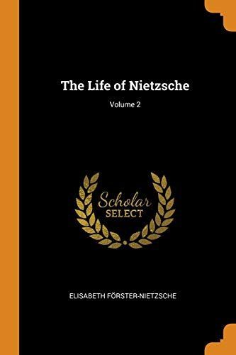 The Life of Nietzsche; Volume 2