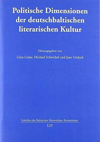 Politische Dimensionen der deutschbaltischen literarischen Kultur