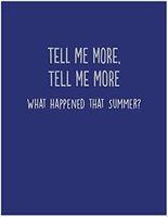 Tell Me More, Tell Me More