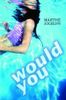 Would You