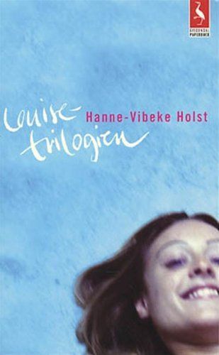 Louise - trilogien/ Hanne Vibeke Holst