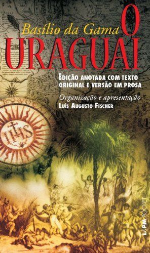 O Uraguai : edição anotada, acrescentada de uma versão em prosa