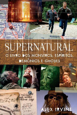 Supernatural O Livro Dos Monstros, Espíritos, Demônios e Ghouls