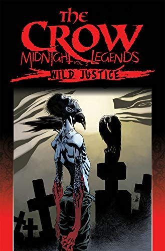 The Crow Midnight Legends Volume 3: Wild Justice