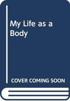 My Life as a Body
