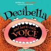 Decibella and Her 6-Inch Voice