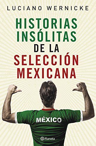 Historias Inslitas De La Seleccin Mexicana / Unusual Stories About the Mexico National Football Team