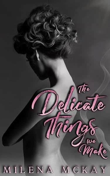 The Delicate Things We Make