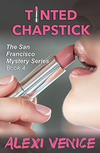 Tinted Chapstick, The San Francisco Mystery Series