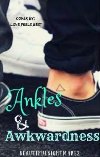 Ankles and Awkwardness