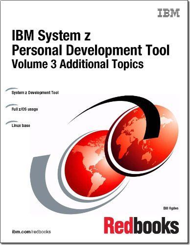 IBM System z Personal Development Tool: Volume 3 Additional Topics