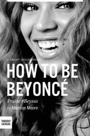 How to Be Beyonce