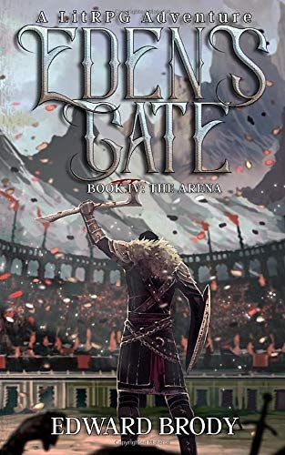 Eden's Gate: the Arena: a LitRPG Adventure