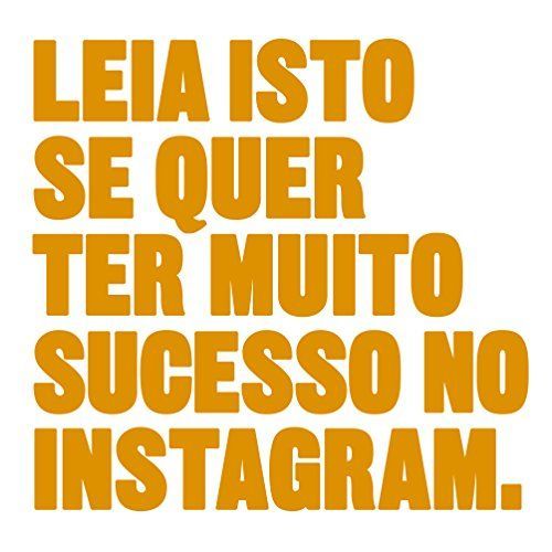 Leia isto se quer ter muito sucesso Instagram